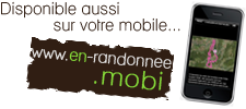 Disponible aussi sur votre mobile... en-randonnee.mobi